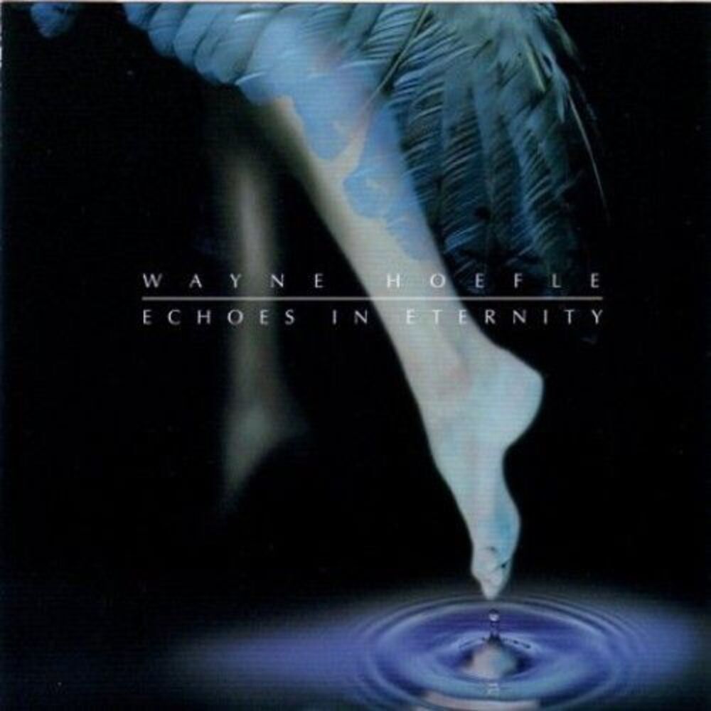 Wayne Hoefle - Echoes in Eternity  CD